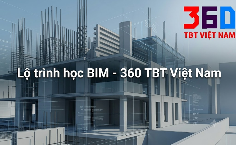 Lộ trình học BIM - 360 TBT Việt Nam