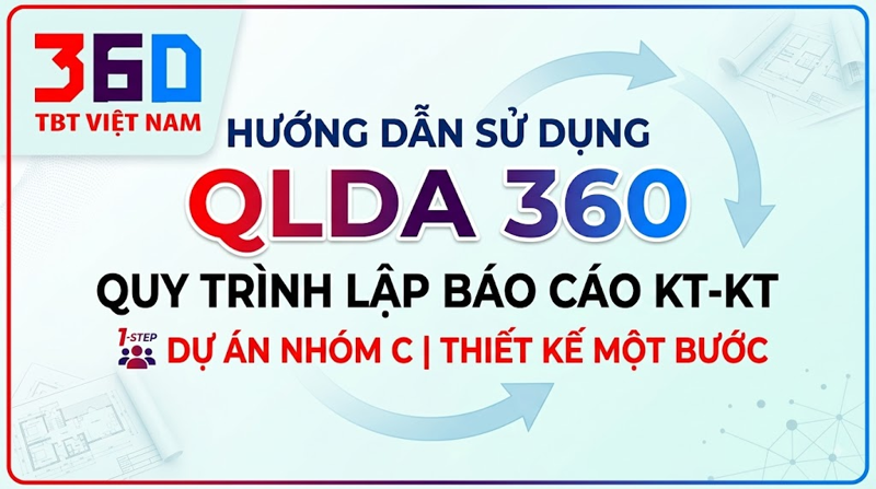 Hướng dẫn sử dụng phần mềm QLDA 360 quản lý quy trình lập Báo cáo kinh tế - kỹ thuật cho dự án nhóm C 